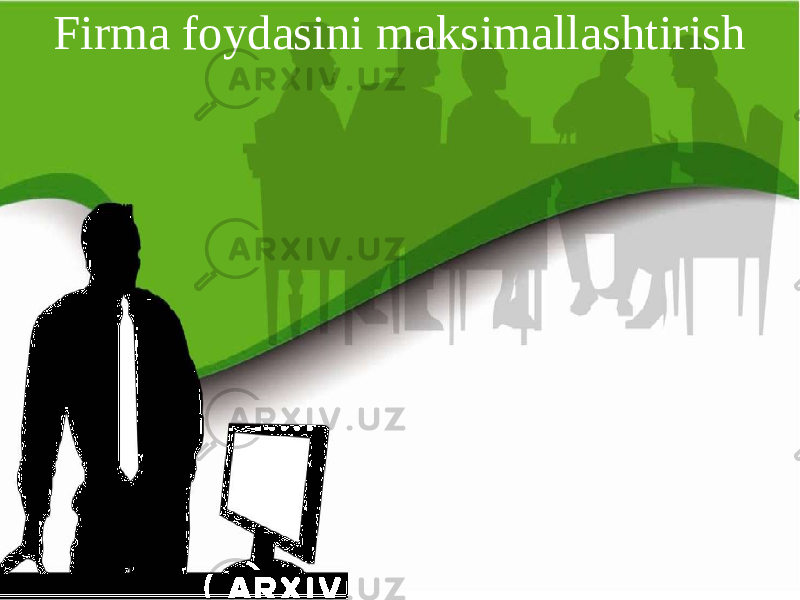 Firma foydasini maksimallashtirish 