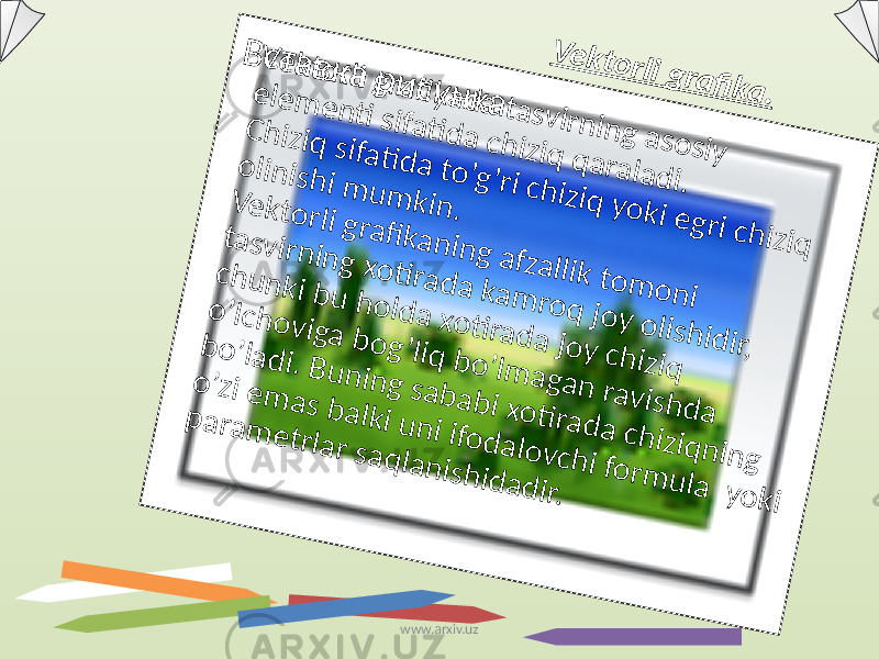 В с т а в к а р и с у н к а V e k to rli g ra fi k a . V e k to rli g ra fi k a d a ta s v irn in g a s o s iy e le m e n ti s ifa ti d a c h iz iq q a ra la d i. C h iz iq s ifa ti d a to ’g ’ri c h iz iq y o k i e g ri c h iz iq o lin is h i m u m k in . V e k to rli g ra fi k a n in g a fz a llik to m o n i ta s v irn in g x o ti ra d a k a m ro q jo y o lis h id ir, c h u n k i b u h o ld a x o ti ra d a jo y c h iz iq o ’lc h o v ig a b o g ’liq b o ’lm a g a n ra v is h d a b o ’la d i. B u n in g s a b a b i x o ti ra d a c h iz iq n in g o ’z i e m a s b a lk i u n i ifo d a lo v c h i fo rm u la y o k i p a ra m e trla r s a q la n is h id a d ir. www.arxiv.uz 