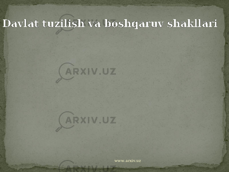 Davlat tuzilish va boshqaruv shakllari www.arxiv.uz 