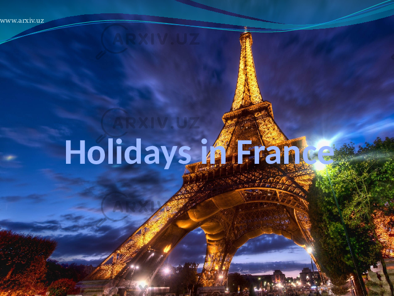 Holidays in France www.arxiv.uz 