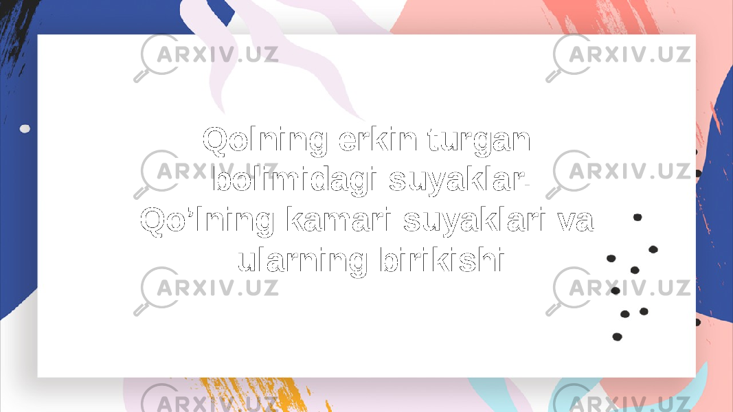 Qolning erkin turgan bolimidagi suyaklar. Qo’lning kamari suyaklari va ularning birikishi 