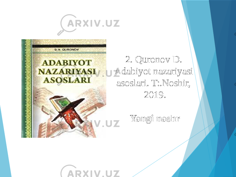 2. Quronov D. Adabiyot nazariyasi asoslari. T:.Noshir, 2019. Yangi nashr 