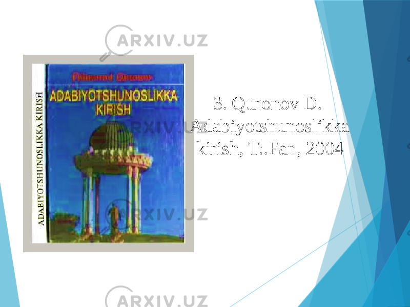 3. Quronov D. Adabiyotshunoslikka kirish, T:.Fan, 2004 