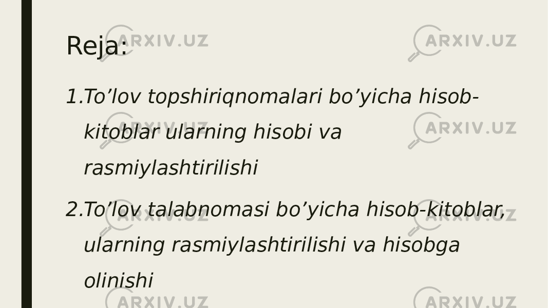 Reja: 1. To’lov topshiriqnomalari bo’yicha hisob- kitoblar ularning hisobi va rasmiylashtirilishi 2. To’lov talabnomasi bo’yicha hisob-kitoblar, ularning rasmiylashtirilishi va hisobga olinishi 