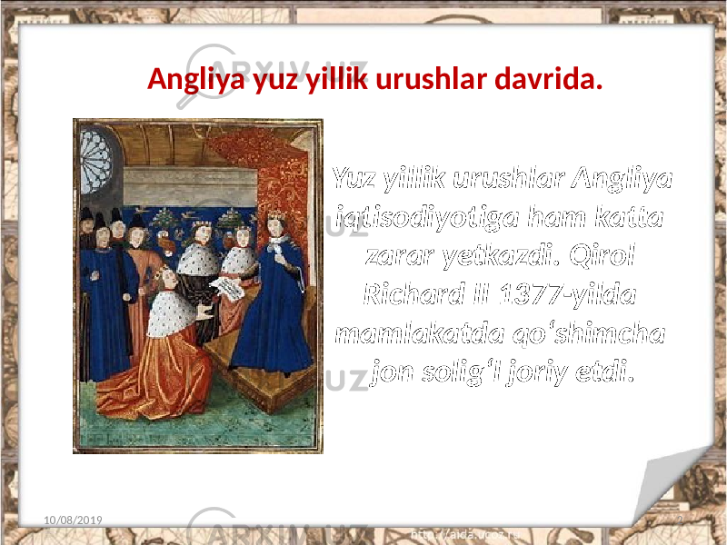 Angliya yuz yillik urushlar davrida. 10/08/2019 2Yuz yillik urushlar Angliya iqtisodiyotiga ham katta zarar yetkazdi. Qirol Richard II 1377-yilda mamlakatda qo‘shimcha jon solig‘I joriy etdi. 