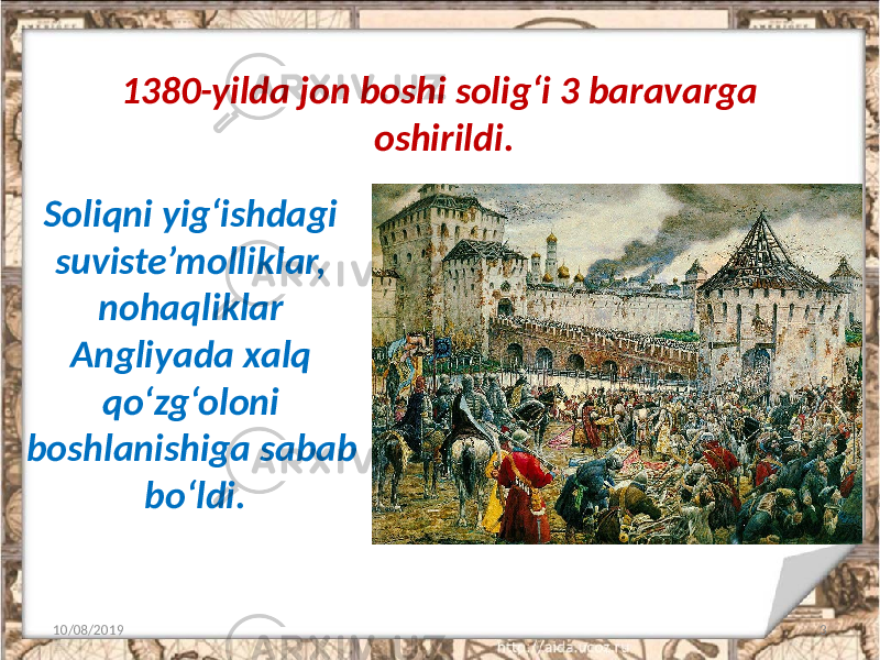 1380-yilda jon boshi solig‘i 3 baravarga oshirildi. 10/08/2019 3Soliqni yig‘ishdagi suviste’molliklar, nohaqliklar Angliyada xalq qo‘zg‘oloni boshlanishiga sabab bo‘ldi. 