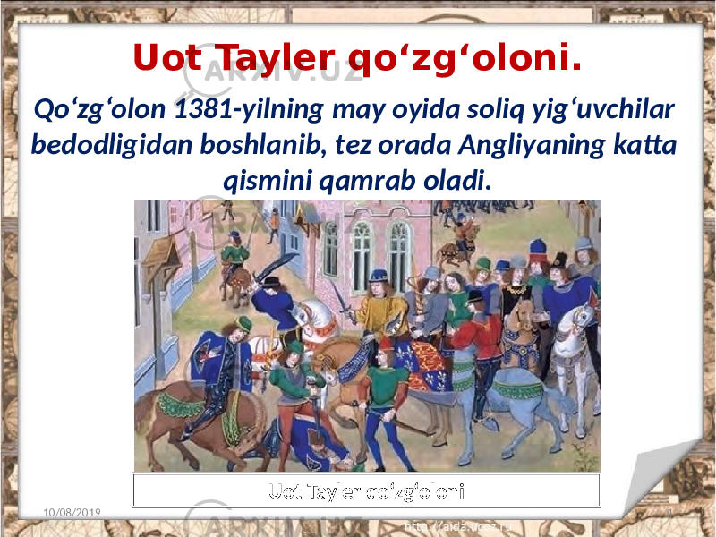 Uot Tayler qo‘zg‘oloni. 10/08/2019 4Qo‘zg‘olon 1381-yilning may oyida soliq yig‘uvchilar bedodligidan boshlanib, tez orada Angliyaning katta qismini qamrab oladi. Uot Tayler qo‘zg‘oloni 