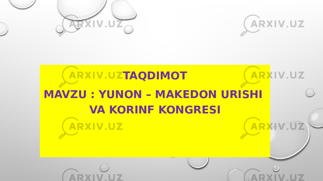 TAQDIMOT MAVZU : YUNON – MAKEDON URISHI VA KORINF KONGRESI 