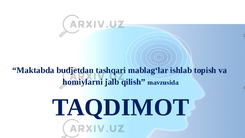 “ Maktabda budjetdan tashqari mablag‘lar ishlab topish va homiylarni jalb qilish” mavzusida TAQDIMOT 