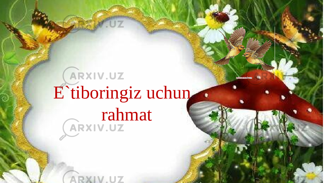 E`tiboringiz uchun rahmat 