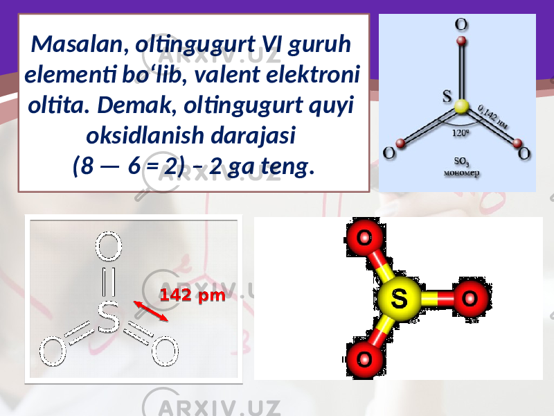 Masalan, oltingugurt VI guruh elementi bo‘lib, valent elektroni oltita. Demak, oltingugurt quyi oksidlanish darajasi (8 — 6 = 2) – 2 ga teng. 