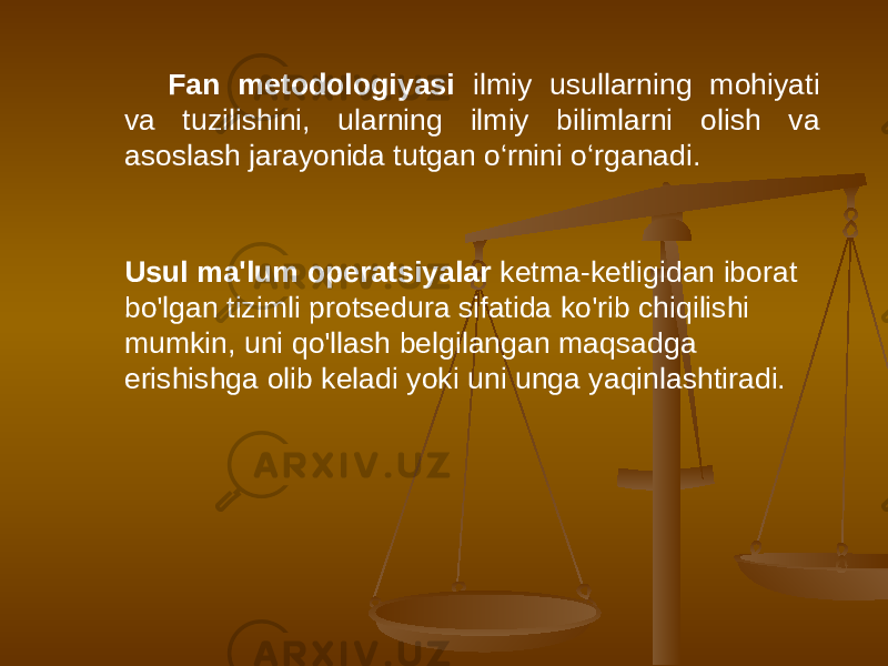 Fan metodologiyasi ilmiy usullarning mohiyati va tuzilishini, ularning ilmiy bilimlarni olish va asoslash jarayonida tutgan o‘rnini o‘rganadi. Usul ma&#39;lum operatsiyalar ketma-ketligidan iborat bo&#39;lgan tizimli protsedura sifatida ko&#39;rib chiqilishi mumkin, uni qo&#39;llash belgilangan maqsadga erishishga olib keladi yoki uni unga yaqinlashtiradi. 