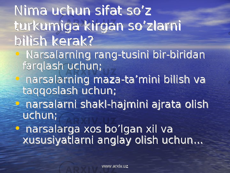 Nima uchun sifat so’z Nima uchun sifat so’z turkumiga kirgan so’zlarni turkumiga kirgan so’zlarni bilish kerakbilish kerak ?? • Narsalarning rang-tusini bir-biridan Narsalarning rang-tusini bir-biridan farqlash uchunfarqlash uchun ;; • narsalarning maza-ta’mini bilish va narsalarning maza-ta’mini bilish va taqqoslash uchuntaqqoslash uchun ;; • narsalarni shakl-hajmini ajratanarsalarni shakl-hajmini ajrata olish olish uchunuchun ;; • narsalarga xos bo’lgan xil va narsalarga xos bo’lgan xil va xususiyatlarni anglay olish uchunxususiyatlarni anglay olish uchun ...... www.arxiv.uzwww.arxiv.uz 