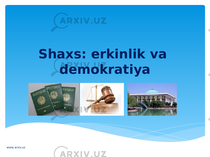 Shaxs: erkinlik va demokratiya www.arxiv.uz 