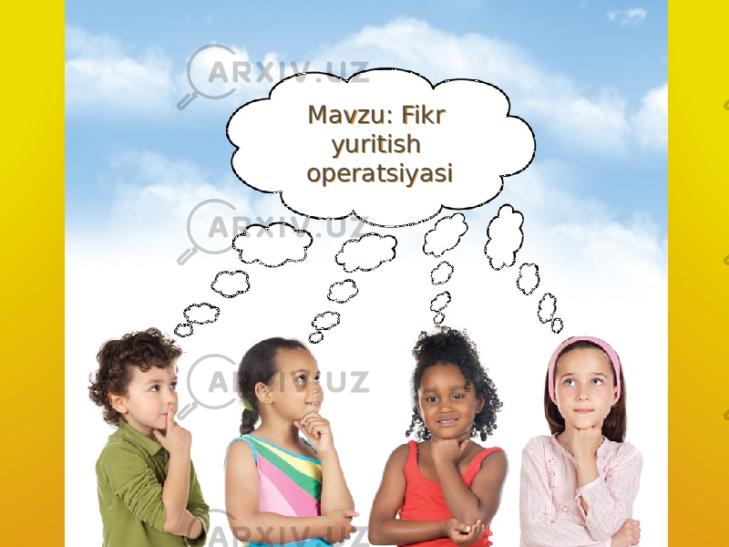 Mavzu: Fikr yuritish operatsiyasi Mavzu: Fikr yuritish operatsiyasi 