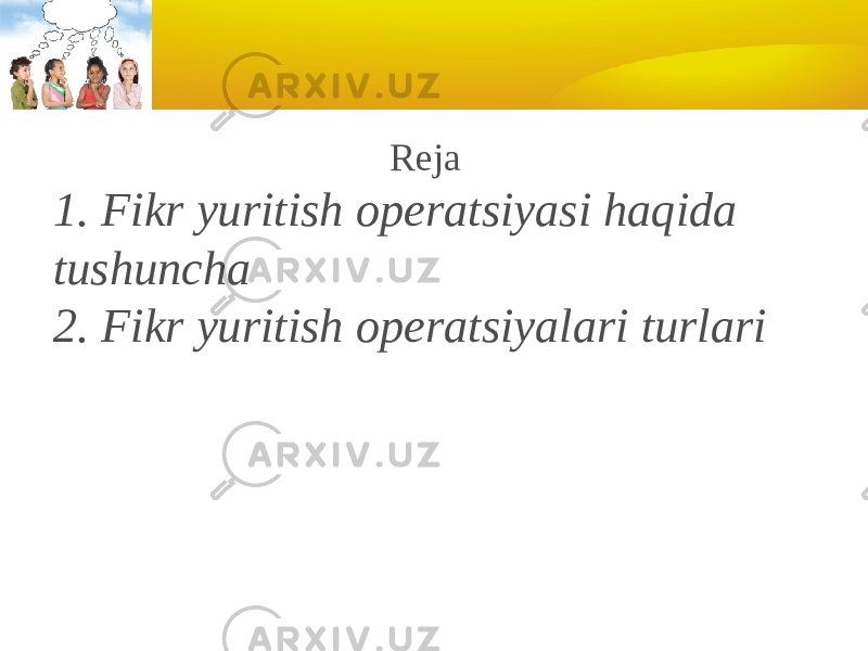 Reja 1. Fikr yuritish operatsiyasi haqida tushuncha 2. Fikr yuritish operatsiyalari turlari 