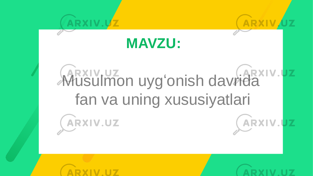 Musulmon uygʻonish davrida fan va uning xususiyatlari MAVZU: 