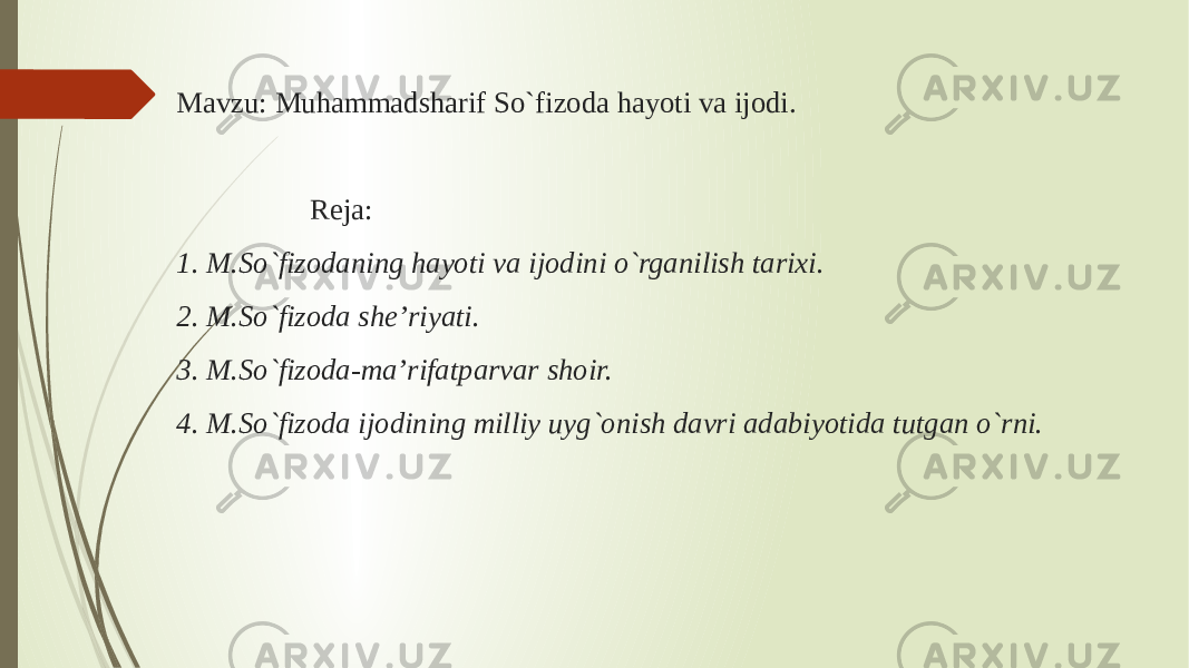 Mavzu: Muhammadsharif So`fizoda hayoti va ijodi. Reja: 1. M.So`fizodaning hayoti va ijodini o`rganilish tarixi. 2. M.So`fizoda she’riyati. 3. M.So`fizoda-ma’rifatparvar shoir. 4. M.So`fizoda ijodining milliy uyg`onish davri adabiyotida tutgan o`rni. 
