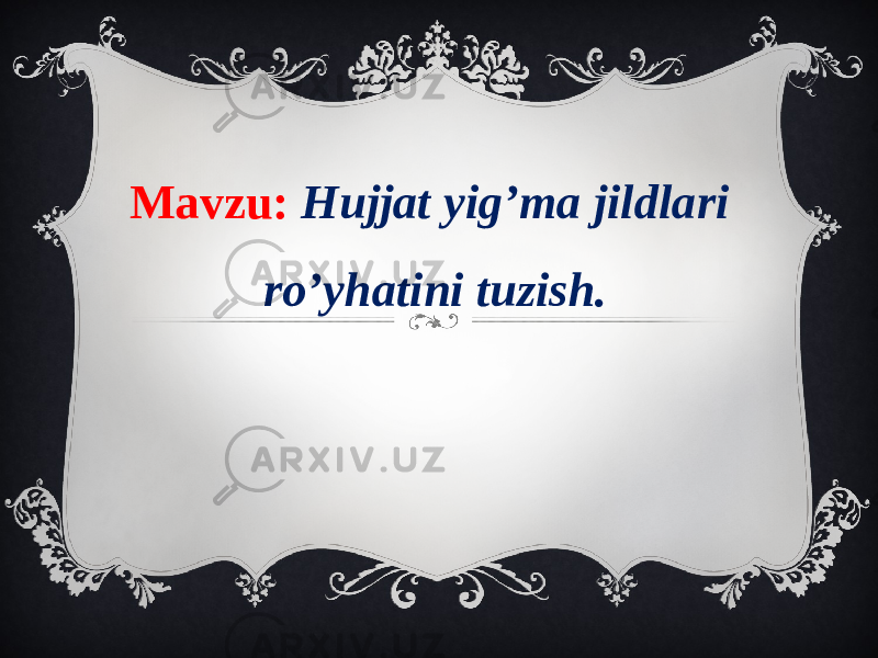 Mavzu: Hujjat yig’ma jildlari ro’yhatini tuzish. 