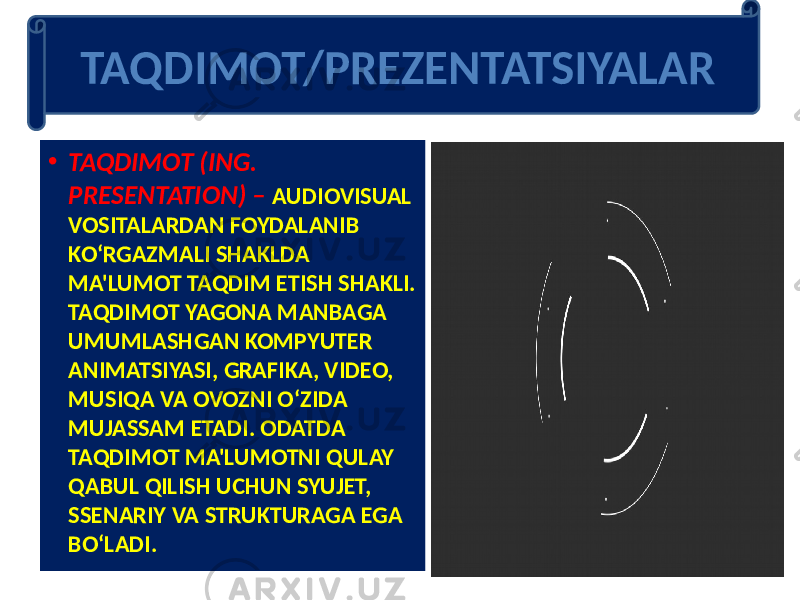 • TAQDIMOT (ING. PRESENTATION) – AUDIOVISUAL VOSITALARDAN FOYDALANIB KO‘RGAZMALI SHAKLDA MA&#39;LUMOT TAQDIM ETISH SHAKLI. TAQDIMOT YAGONA MANBAGA UMUMLASHGAN KOMPYUTER ANIMATSIYASI, GRAFIKA, VIDEO, MUSIQA VA OVOZNI O‘ZIDA MUJASSAM ETADI. ODATDA TAQDIMOT MA&#39;LUMOTNI QULAY QABUL QILISH UCHUN SYUJET, SSENARIY VA STRUKTURAGA EGA BO‘LADI. TAQDIMOT/PREZENTATSIYALAR 