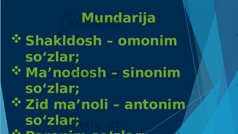 Mundarija  Shakldosh – omonim so‘zlar;  Ma’nodosh – sinonim so‘zlar;  Zid ma’noli – antonim so‘zlar;  Paronim so‘zlar;  Uyadosh so‘zlar. 