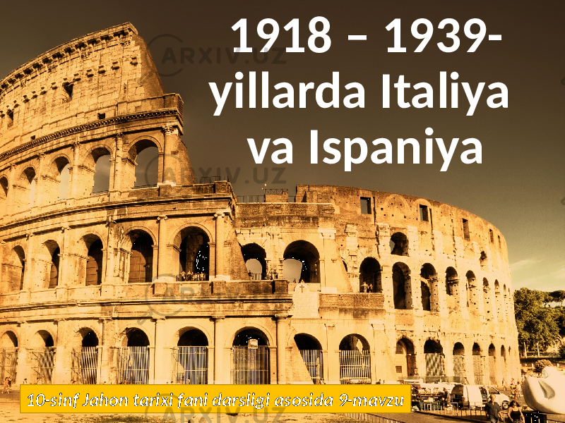 1918 – 1939- yillarda Italiya va Ispaniya 10-sinf Jahon tarixi fani darsligi asosida 9-mavzu 