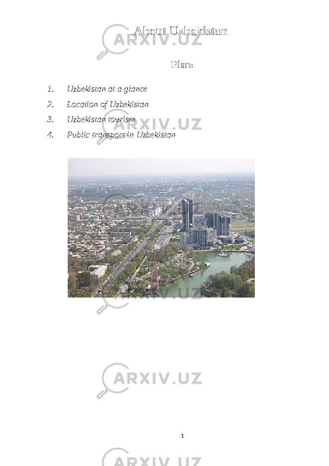 About Uzbekistan   Plan : 1. Uzbekistan at a glance 2. Location of Uzbekistan 3. Uzbekistan tourism   4. Public transport in Uzbekistan 1 