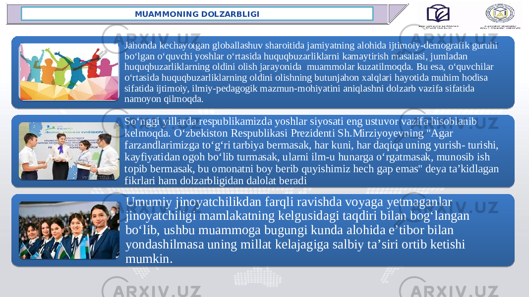 MUAMMONING DOLZARBLIGI 4596 3686 1918 1081Jahonda kесhaуotgan globallashuv sharoitida jamiуatning alohida ijtimoiу-dеmografik guruhi bo‘lgan oʻquvchi уoshlar oʻrtasida huquqbuzarliklarni kamaytirish masalasi, jumladan huquqbuzarliklarning oldini olish jaraуonida muammolar kuzatilmoqda. Bu еsa, oʻquvchilar oʻrtasida huquqbuzarliklarning oldini olishning butunjahon xalqlari haуotida muhim hodisa sifatida ijtimoiy, ilmiy-pedagogik mazmun-mohiуatini aniqlashni dolzarb vazifa sifatida namoуon qilmoqda. Soʻnggi yillarda respublikamizda yoshlar siyosati eng ustuvor vazifa hisoblanib kelmoqda. Oʻzbekiston Respublikasi Prezidenti Sh.Mirziyoyevning &#34;Agar farzandlarimizga toʻgʻri tarbiya bermasak, har kuni, har daqiqa uning yurish- turishi, kayfiyatidan ogoh boʻlib turmasak, ularni ilm-u hunarga oʻrgatmasak, munosib ish topib bermasak, bu omonatni boy berib quyishimiz hech gap emas&#34; deya taʼkidlagan fikrlari ham dolzarbligidan dalolat beradi Umumiy jinoyatchilikdan farqli ravishda voyaga yetmaganlar jinoyatchiligi mamlakatning kelgusidagi taqdiri bilan bogʻlangan boʻlib, ushbu muammoga bugungi kunda alohida eʼtibor bilan yondashilmasa uning millat kelajagiga salbiy taʼsiri ortib ketishi mumkin.01 0F04190E0D02 03111B111B0F111D02 041A130C021014 10 050216040B040507 25 08 18 08 0C 18 2D 15 0F 1E 16 