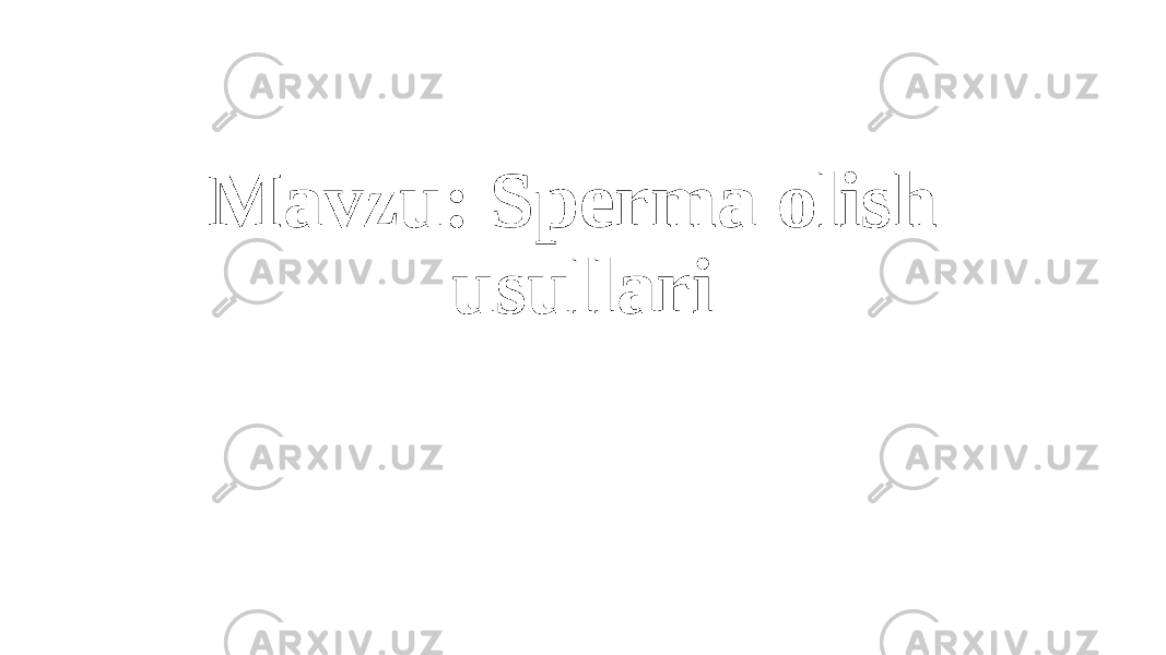 Mavzu: Sperma olish usullari 