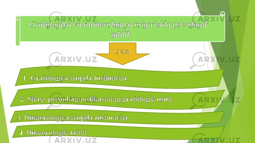 Grafologiya va numerologiya to’g’risida psixologik tahlil 1. Grafologiya haqida tushuncha. REJA : 2. Shaxs psixodiagnostikasining grafologik usuli . 3. Numerologiya haqida tushuncha. 4. Numerologik tahlil . 