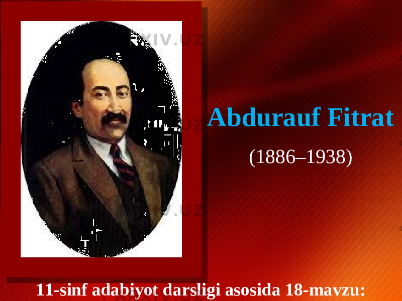 Abdurauf Fitrat (1886–1938) 11-sinf adabiyot darsligi asosida 18-mavzu: 