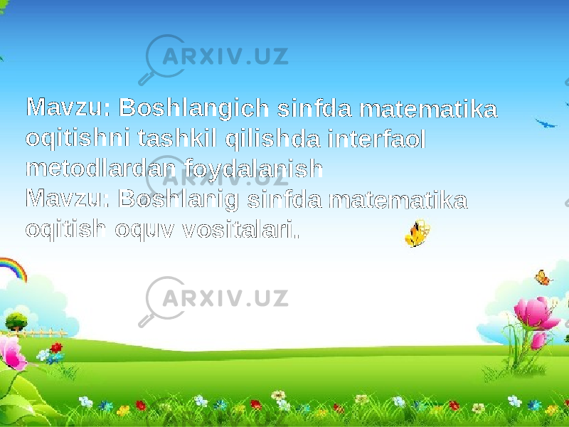 M a v z u : B o s h la n g ic h s in fd a m a t em a ti k a o q it is h n i t as h k il q il is h d a in t er f a o l m e to d la r d a n f o y d al a n is h M a v z u : B o s h la n ig s in fd a m a t e m a ti k a o q it is h o q u v v o s it a la r i. 