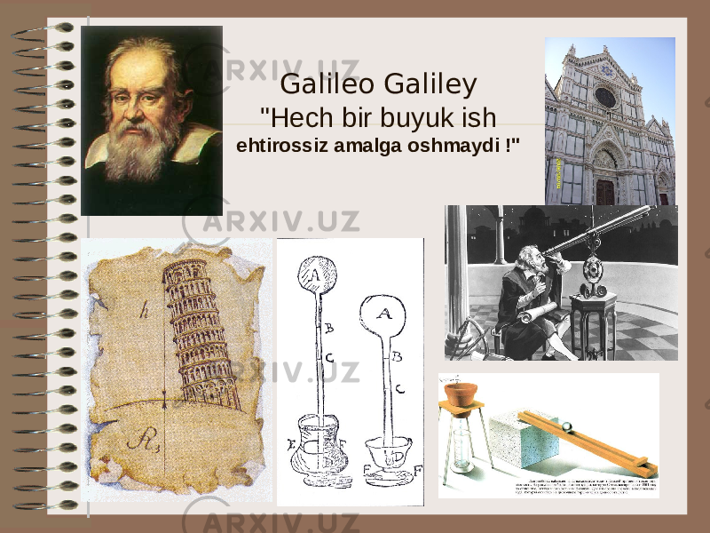 Galileo Galiley &#34;Hech bir buyuk ish ehtirossiz amalga oshmaydi !&#34; 