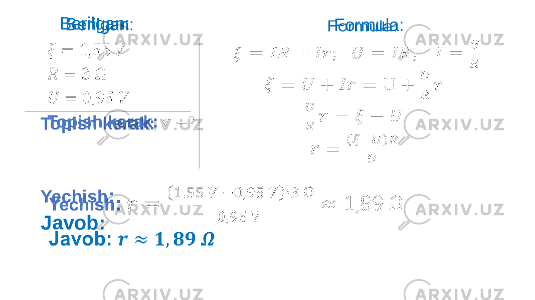  Formula:   Yechish : Javob:   Berilgan: Topish kerak:   