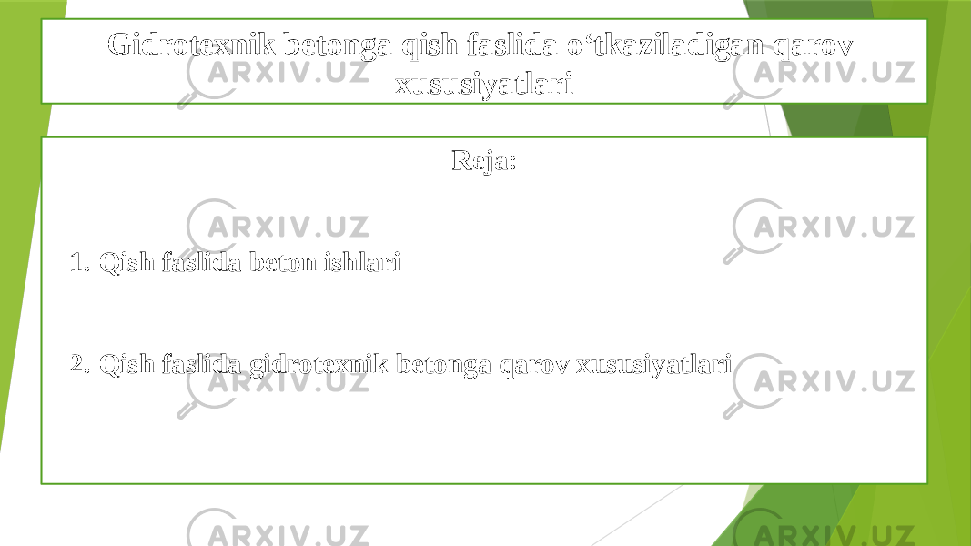 Gidrotexnik betonga qish faslida o‘tkaziladigan qarov xususiyatlari Reja: 1. Qish faslida beton ishlari 2. Qish faslida gidrotexnik betonga qarov xususiyatlari 