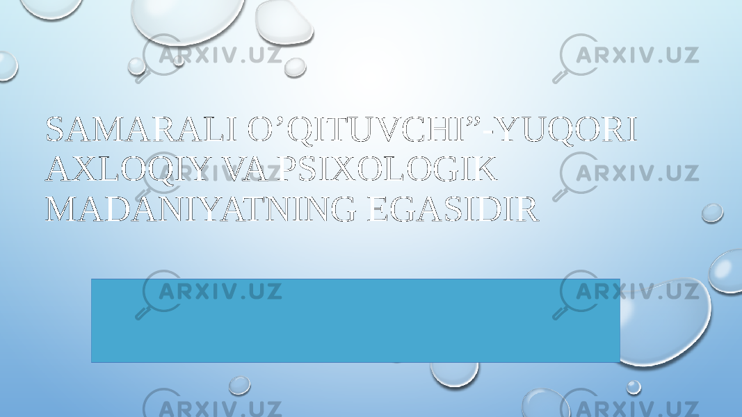 SAMARALI O’QITUVCHI”-YUQORI AXLOQIY VA PSIXOLOGIK MADANIYATNING EGASIDIR 