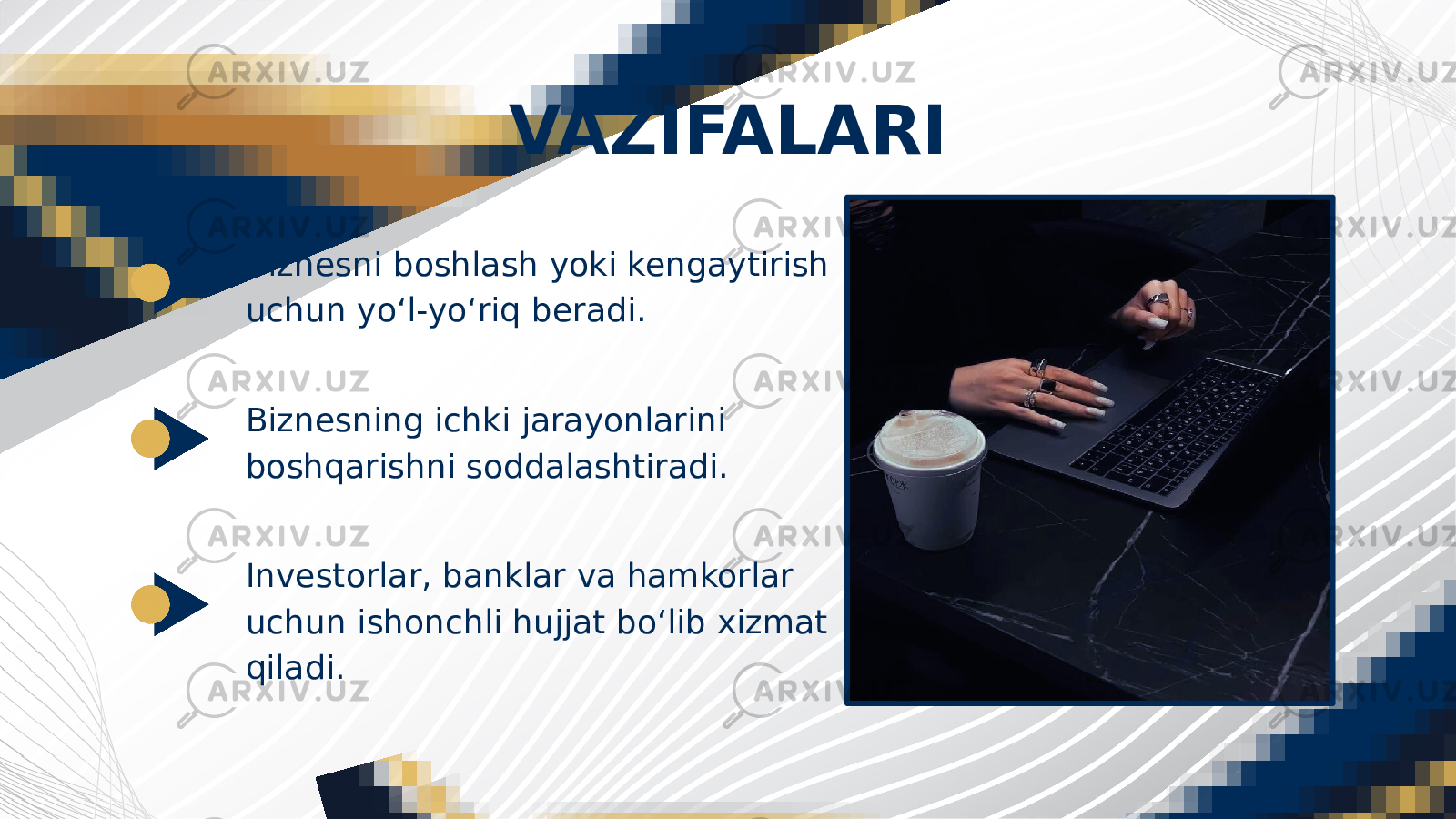 VAZIFALARI Biznesni boshlash yoki kengaytirish uchun yo‘l-yo‘riq beradi. Biznesning ichki jarayonlarini boshqarishni soddalashtiradi. Investorlar, banklar va hamkorlar uchun ishonchli hujjat bo‘lib xizmat qiladi. 