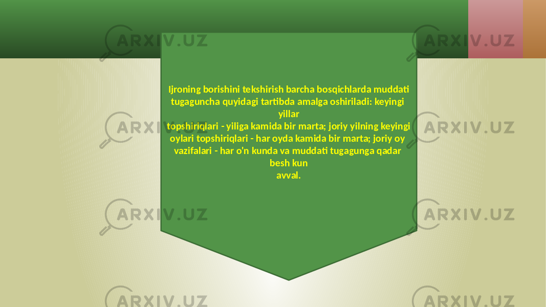 Ijroning borishini tekshirish barcha bosqichlarda muddati tugaguncha quyidagi tartibda amalga oshiriladi: keyingi yillar topshiriqlari - yiliga kamida bir marta; joriy yilning keyingi oylari topshiriqlari - har oyda kamida bir marta; joriy oy vazifalari - har o&#39;n kunda va muddati tugagunga qadar besh kun avval. 