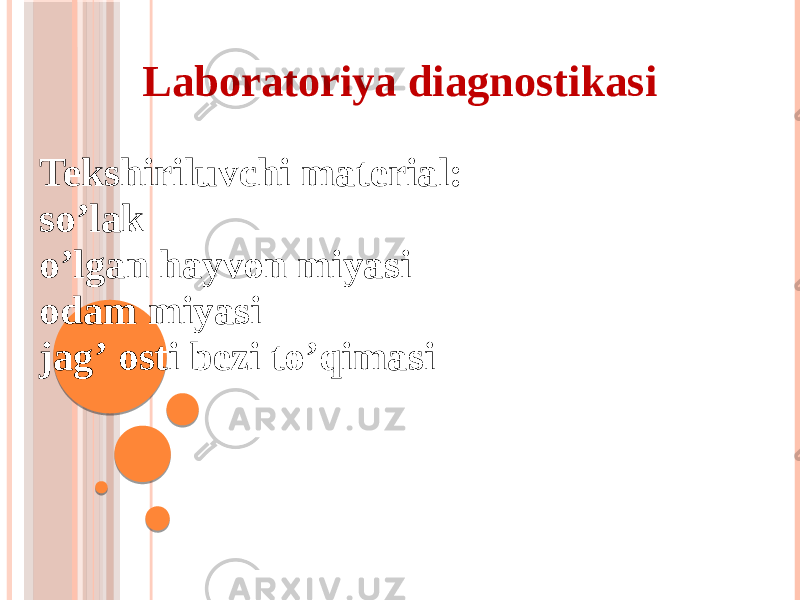 Laboratoriya diagnostikasi Tekshiriluvchi material: soʼlak oʼlgan hayvon miyasi odam miyasi jagʼ osti bezi toʼqimasi 