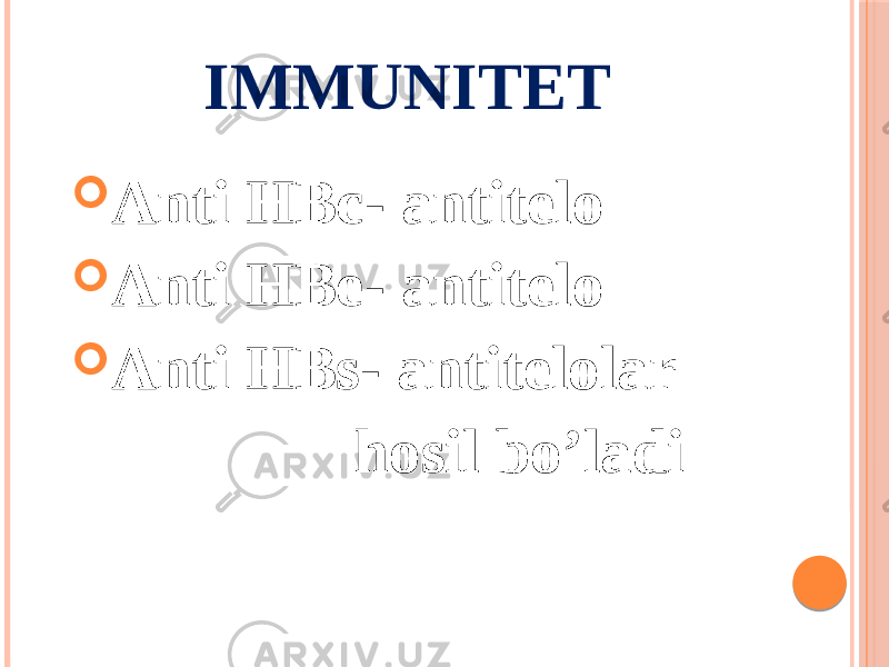 IMMUNITET  Anti HBc- antitelo  Anti HBe- antitelo  Anti HBs- antitelolar hosil bo’ladi 