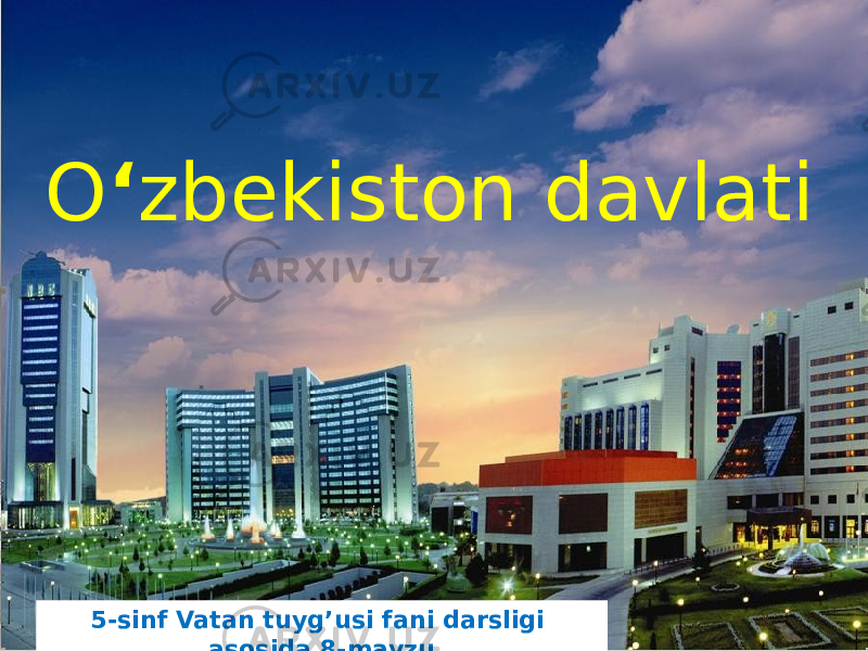 Name of presentationO ‘ zbekiston davlati 5-sinf Vatan tuyg’usi fani darsligi asosida 8-mavzu 