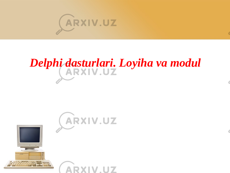 Delphi dasturlari. Loyiha va modul 