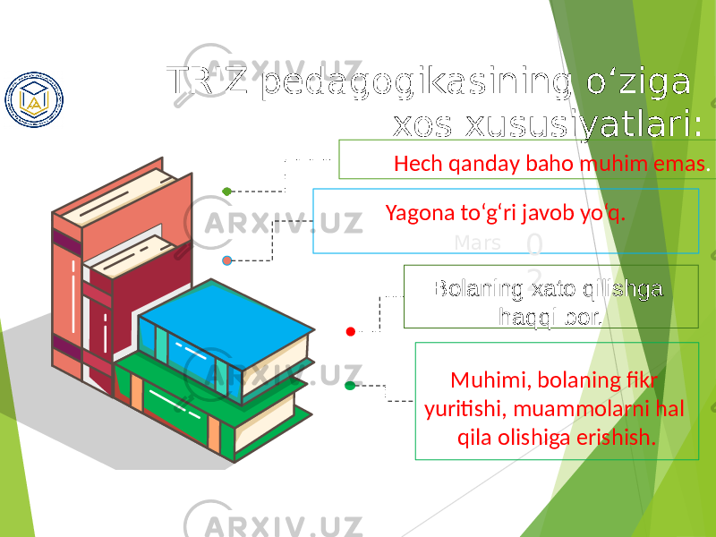 TRIZ pedagogikasining o‘ziga xos xususiyatlari: Hech qanday baho muhim emas . MarsYagona to‘g‘ri javob yo‘q. 0 2 Bolaning xato qilishga haqqi bor. Muhimi, bolaning fikr yuritishi, muammolarni hal qila olishiga erishish. 