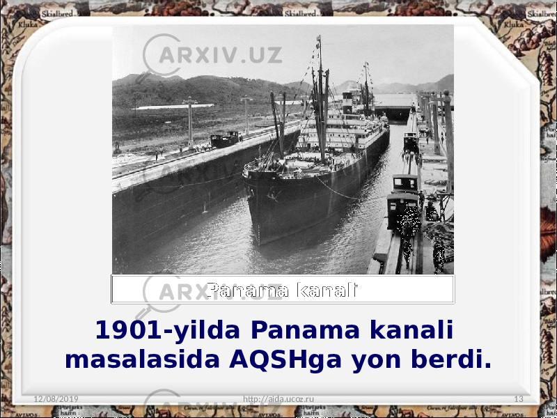 1901-yilda Panama kanali masalasida AQSHga yon berdi. 12/08/2019 http://aida.ucoz.ru 13Panama kanali 
