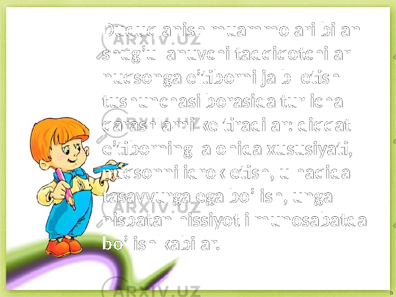 Duduqlanish muammolari bilan shug’ullanuvchi tadqiqotchilar nuqsonga e’tiborni jalb etish tushunchasi borasida turlicha qarashlarni keltiradilar: diqqat e’tiborning alohida xususiyati, nuqsonni idrok etish, u haqida tasavvurga ega bo’lish, unga nisbatan hissiyotli munosabatda bo’lish kabilar. 