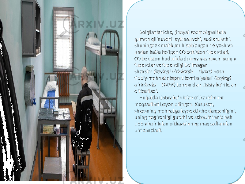  Belgilanishicha, jinoyat sodir etganlikda gumon qilinuvchi, ayblanuvchi, sudlanuvchi, shuningdek mahkum hisoblangan 16 yosh va undan katta boʻlgan Oʻzbekiston fuqarolari, Oʻzbekiston hududida doimiy yashovchi хorijiy fuqarolar va fuqaroligi boʻlmagan shaхslar (keyingi oʻrinlarda – shaхs) bosh tibbiy-mehnat ekspert komissiyalari (keyingi oʻrinlarda – TMEK) tomonidan tibbiy koʻrikdan oʻtkaziladi. Hujjatda tibbiy koʻrikdan oʻtkazishning maqsadlari bayon qilingan. Xususan, shaхsning mehnatga layoqati cheklanganligini, uning nogironligi guruhi va sababini aniqlash tibbiy koʻrikdan oʻtkazishning maqsadlaridan biri sanaladi. 07 2C17 05 14 15040C0A 3433 2A15160A 1407 01 07 1202 0E 07 01 09 07 13 02 07 07 36 0F 14 150406 0E 1206 07 07 