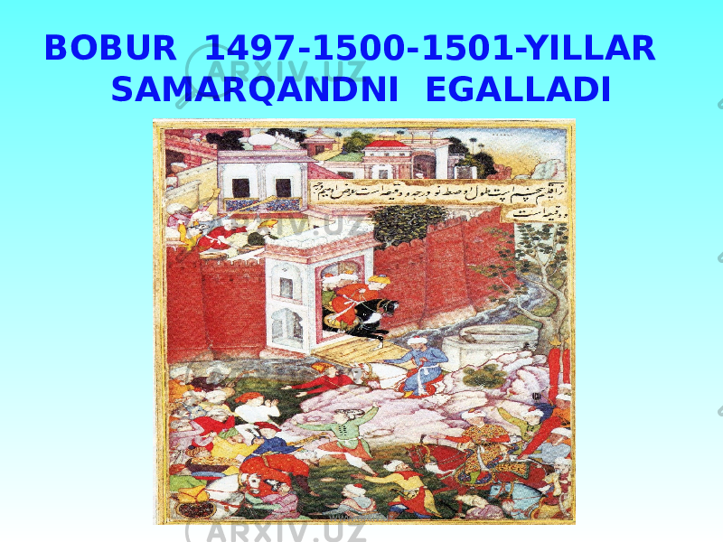 BOBUR 1497-1500-1501-YILLAR SAMARQANDNI EGALLADI www.arxiv.uz 