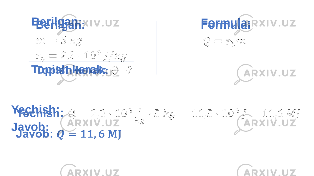  Formula: Yechish : Javob: Berilgan: Topish kerak : 