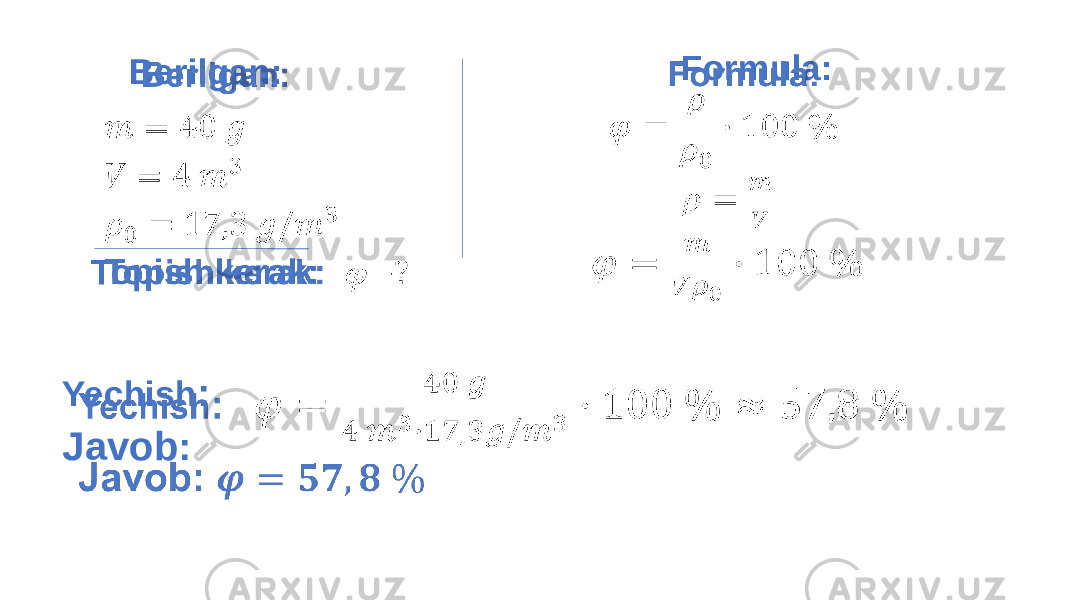  Formula: Yechish : Javob: Berilgan: Topish kerak: 