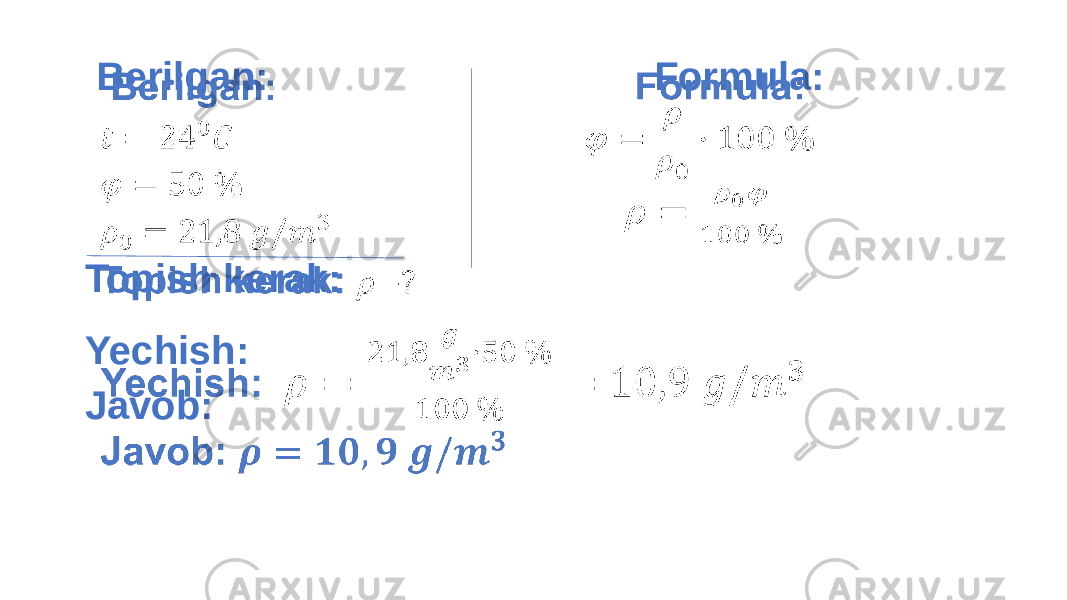  Formula: Yechish: Javob: Berilgan: Topish kerak: 